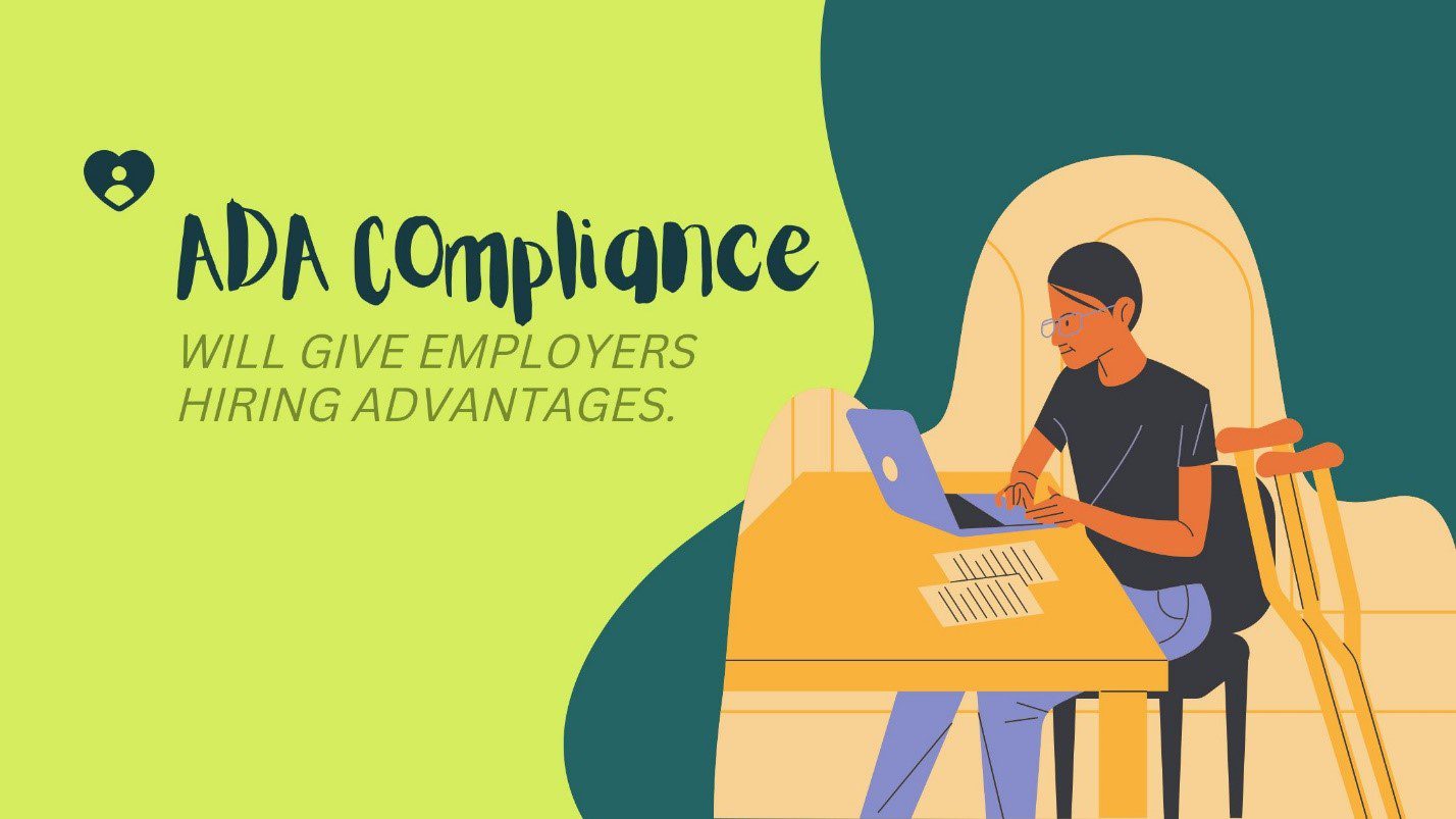 ADA Compliance Will Give Employers Hiring Advantages.