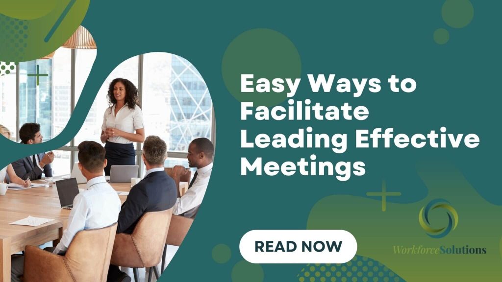 Easy Ways to Facilitate Leading Effective Meetings